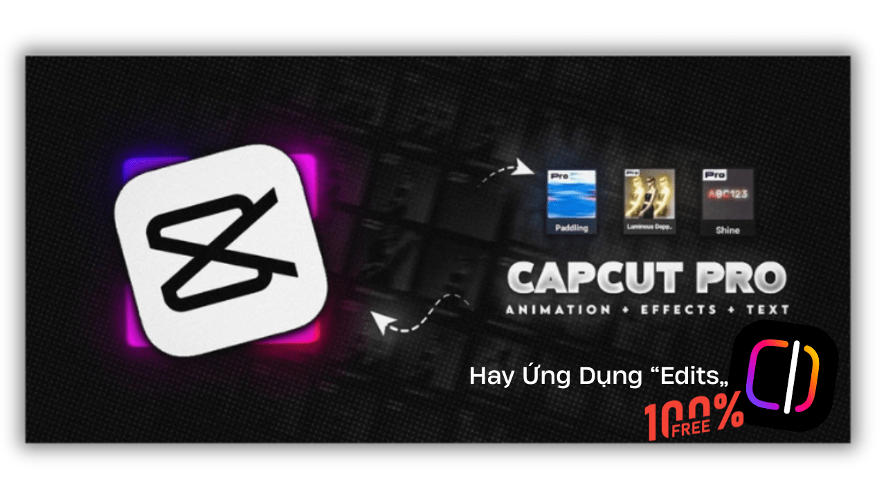 Tinh nang noi bat cua Edits khien CapCut Pro phai de chung