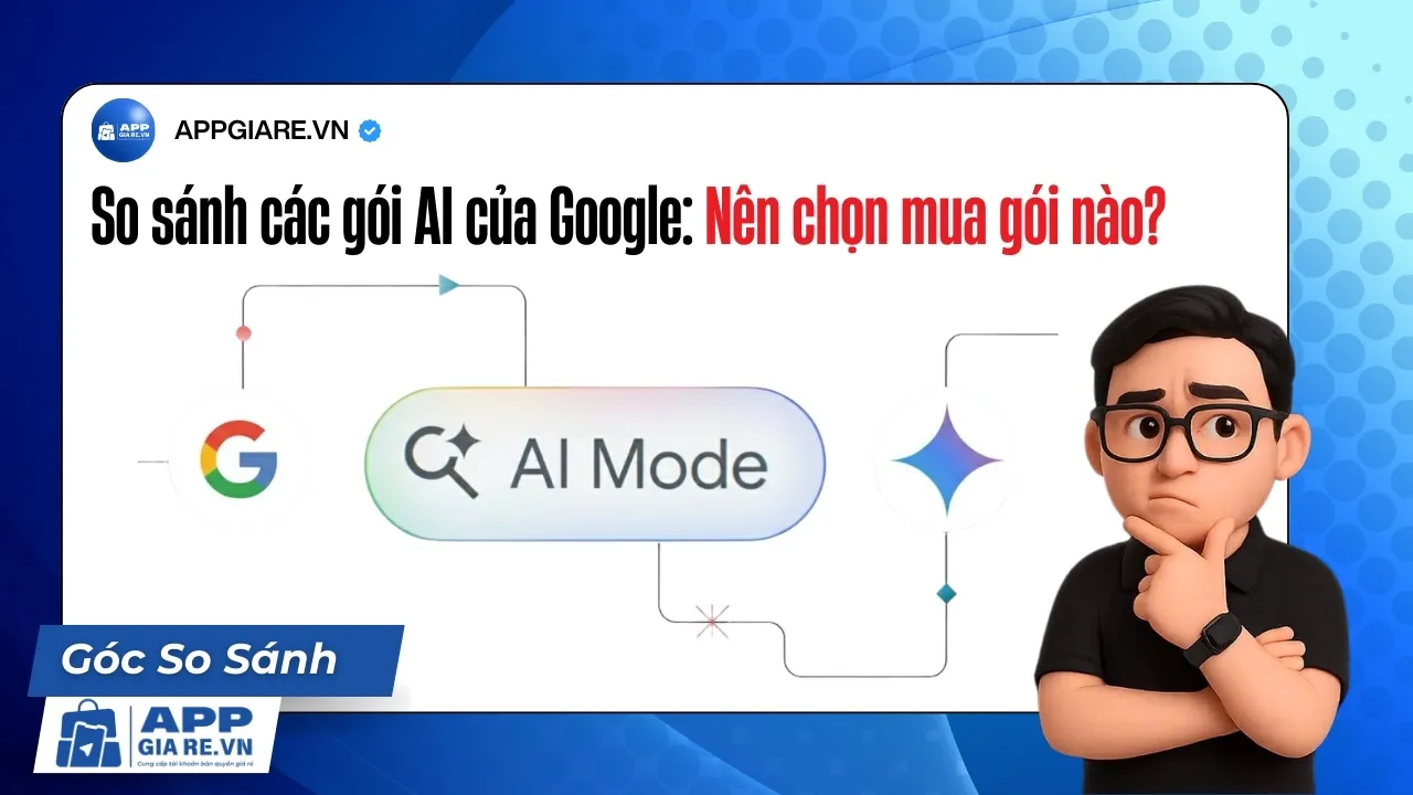 So sánh các gói AI của Google: Nên chọn mua gói nào?