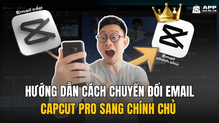 Huong Dan Cach Doi Email CapCut Pro Sang Chinh Chu Sau Khi Mua
