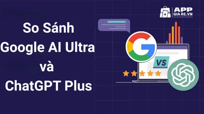 So Sánh Google AI Ultra và ChatGPT Plus: Nên chọn mua gói nào?