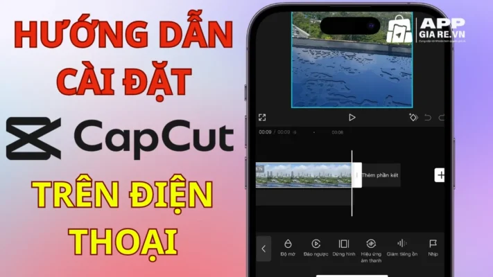 Cách tải CapCut trên điện thoại Android, iPhone đơn giản, miễn phí